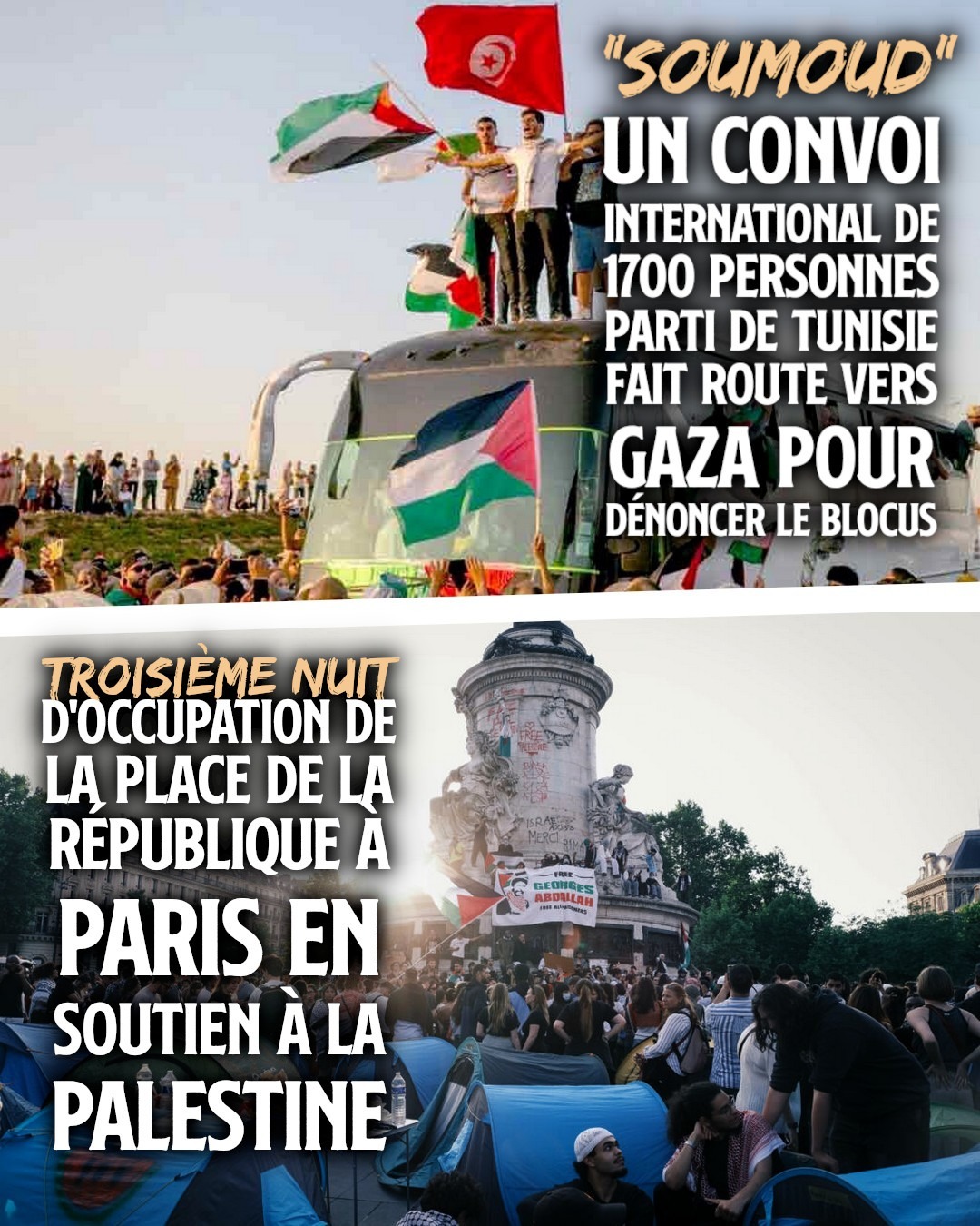 En haut : un convoi routier dénommé "Soumoud" part de Tunisie pour Gaza. En bas : la Place de la République occupée à Paris en soutien à la Palestine. La mobilisation internationale ne faiblit pas pour Gaza.
