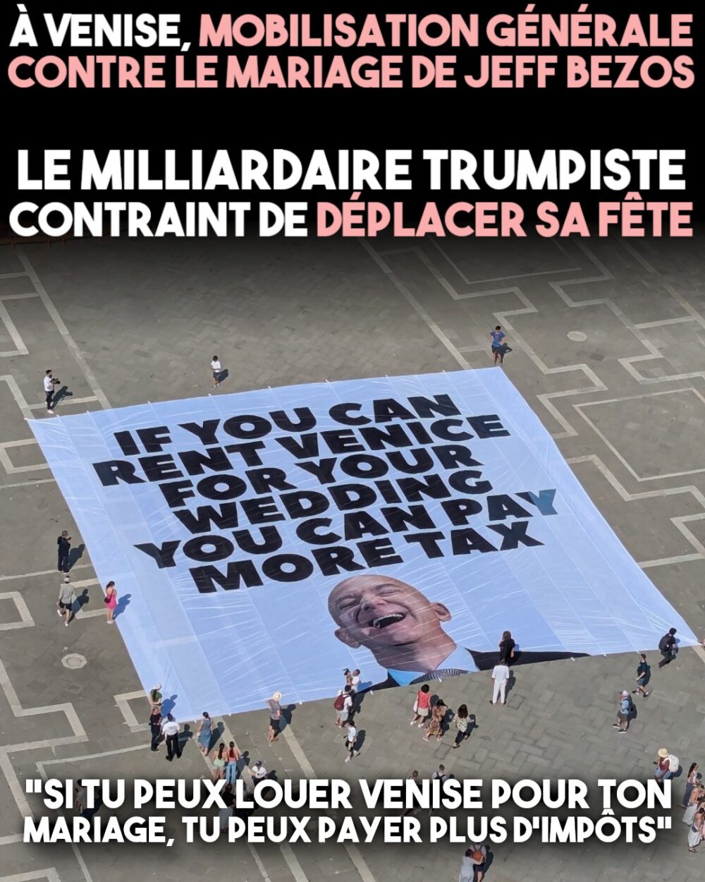 «Si tu peux louer Venise pour ton mariage, tu peux payer plus d’impôts» proclame une immense banderole sur la célèbre place Saint-Marc de la ville italienne.
