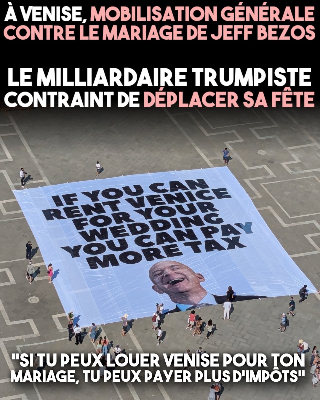 «Si tu peux louer Venise pour ton mariage, tu peux payer plus d’impôts» proclame une immense banderole sur la célèbre place Saint-Marc de la ville italienne.