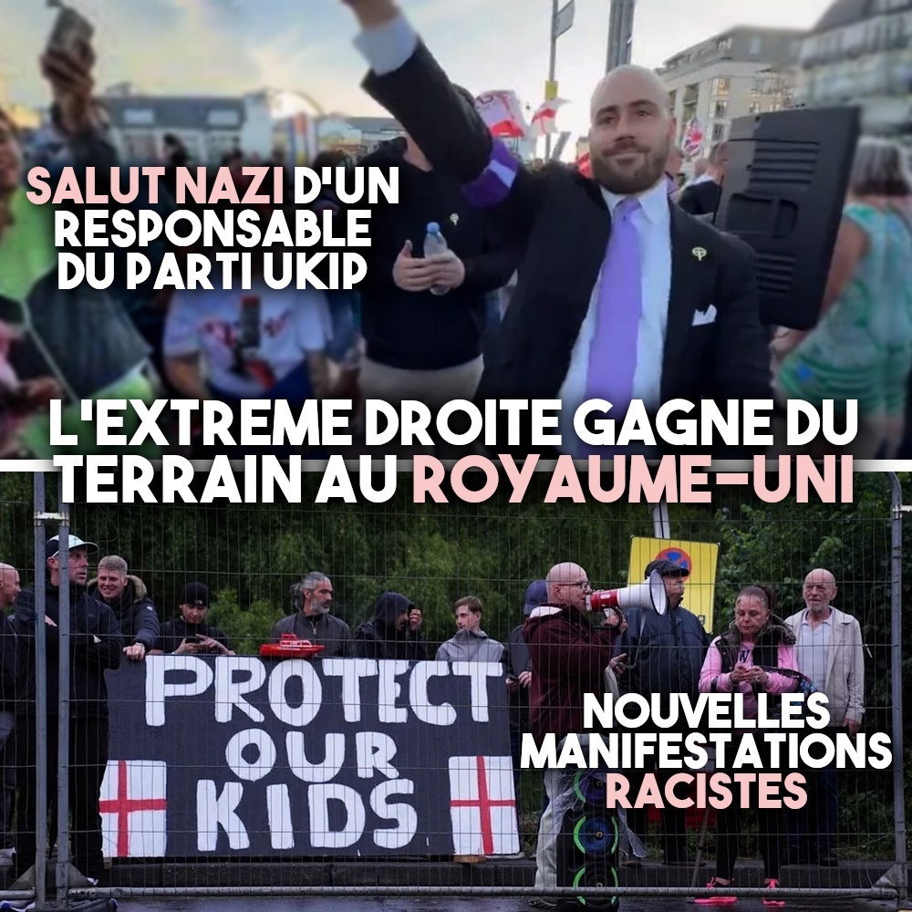 En haut : Nick Tenconi, leader du parti d'extrême droite UKIP, fait un salut nazi.
En bas : une banderole proclame "Protect our kids" lors d'une manifestation raciste au Royaume-Uni.