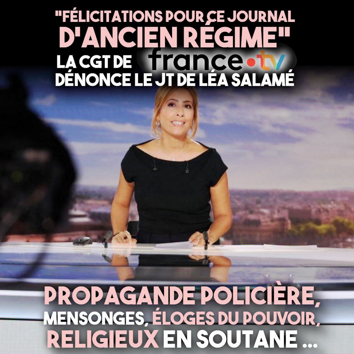 Léa Salamé présente le JT de France 2, un "journal d'ancien régime" pour la CGT, entre propagande policière, mensonges, éloges du pouvoir et religieux en soutane.