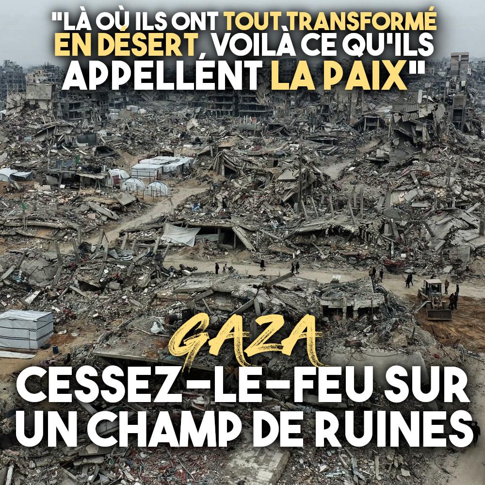 Les rues de Gaza entièrement ravagées : c'est sur ce champ de ruines que débute un cessez-le-feu.