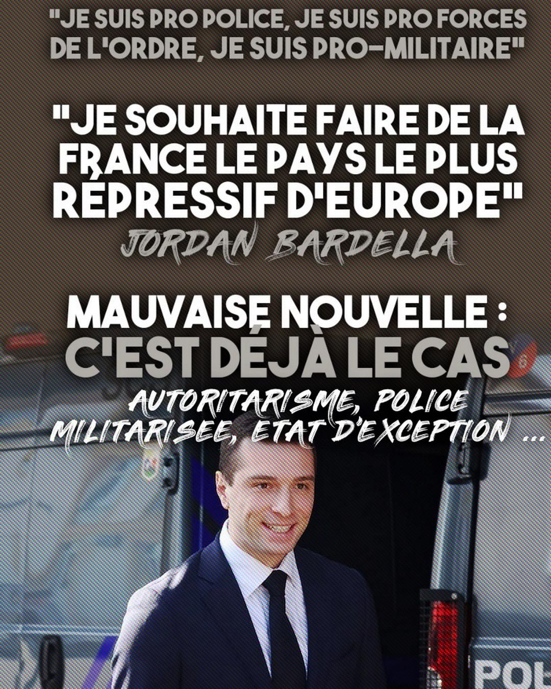 Jordan Bardella tout sourire devant un camion de police : il veut un État répressif et autoritaire qui existe déjà, l'extrême droite c'est le système radicalisé.