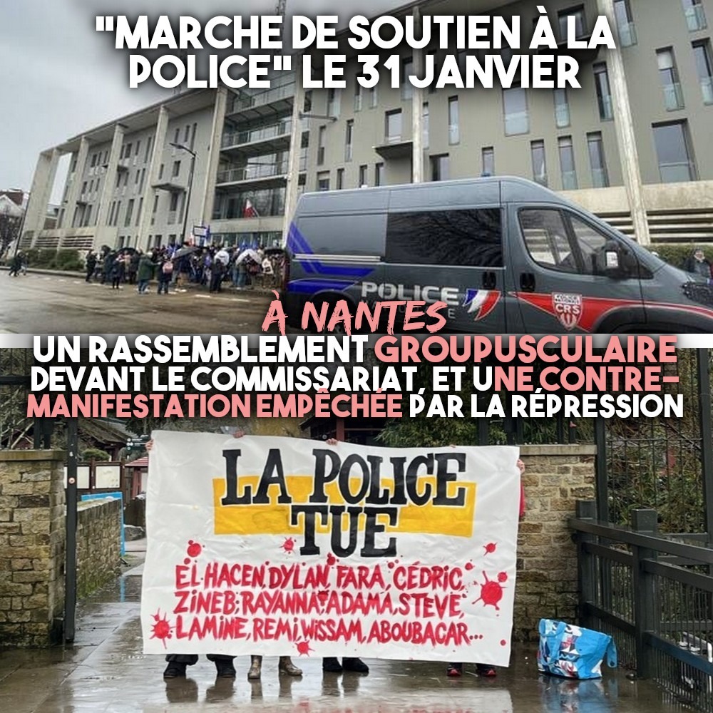 En haut : Quelques dizaines de personnes rassemblées devant le commissariat de Nantes pour soutenir la police. En bas : la banderole de la contre-manif a été rapidement déployée le temps d'une photo : "La police tue".