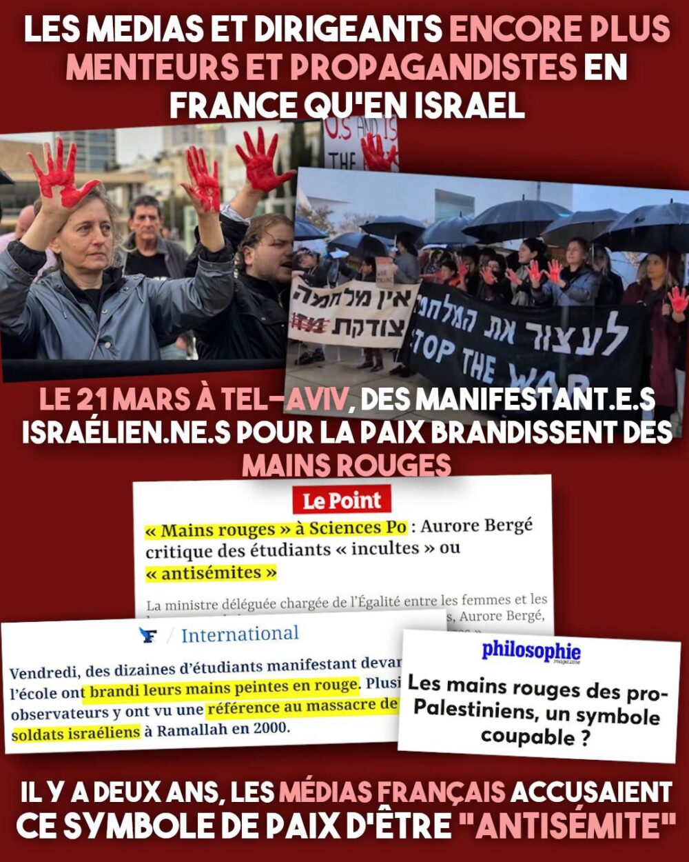 Le 21 mars, une manifestation voyant des dizaines de personnes brandir des mains rouges pour dénoncer les crimes de l'État d'Israël. Ce même symbole était qualifié d'antisémite par les médias français il y a à peine deux ans.