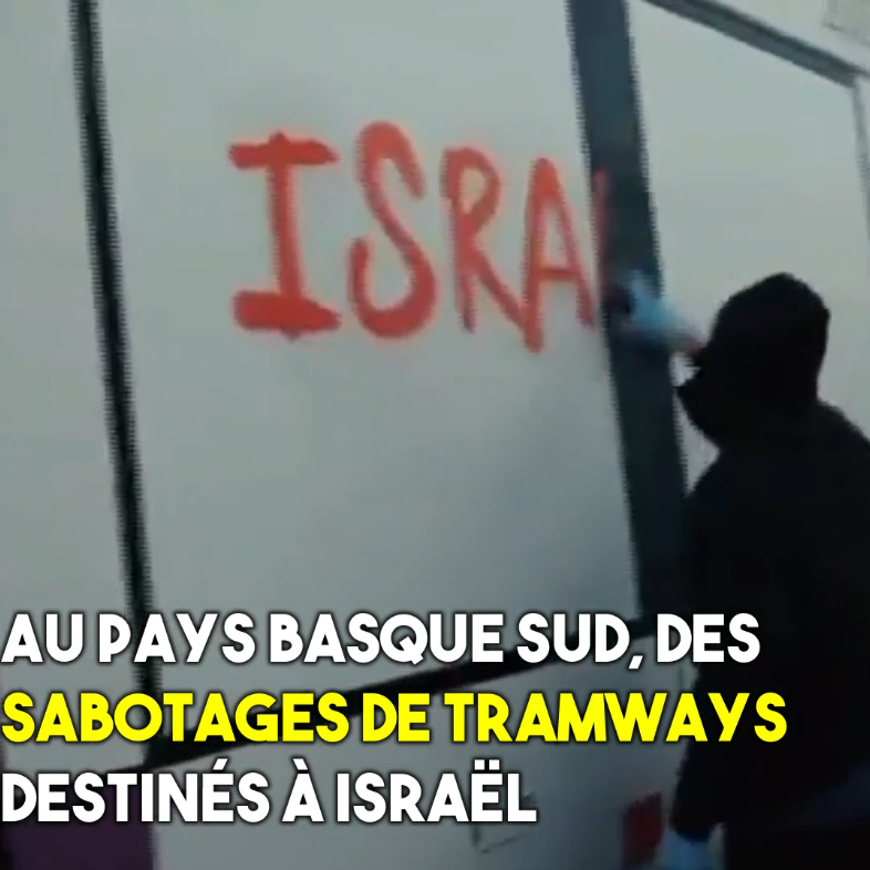 Pays Basque Sud : attaque de tramways destinés à Israël