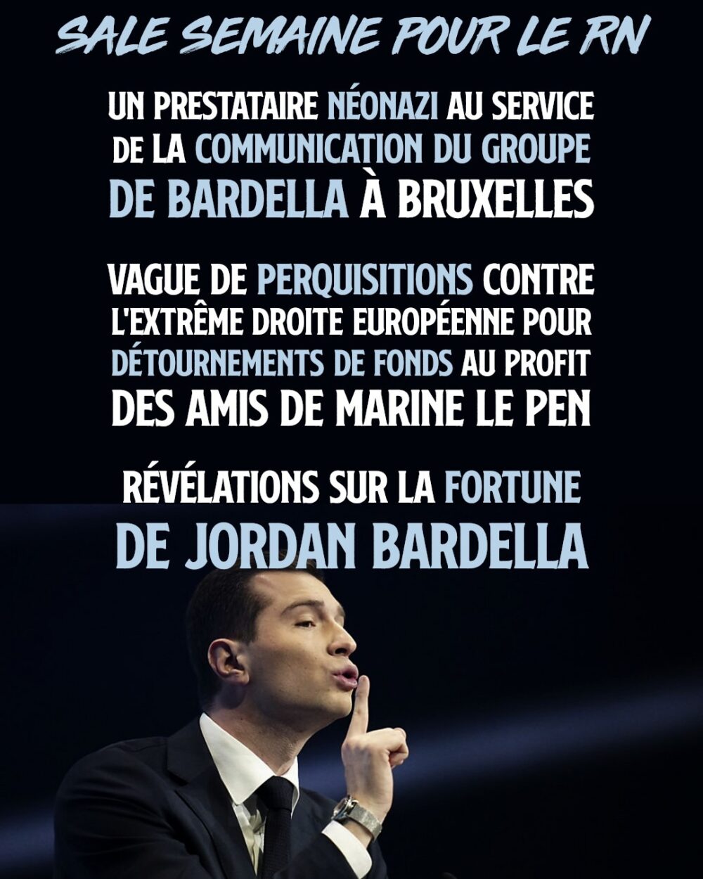 Jordan Bardella mettant l'index sur sa bouche : ce fasciste serait lui aussi prié de se taire tant ses fréquentations nous débectent.
