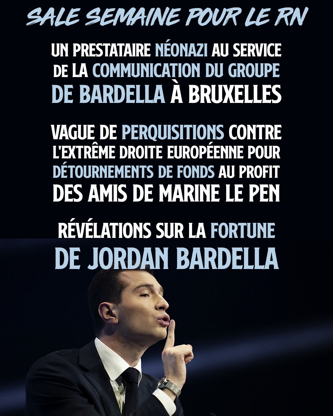 Jordan Bardella mettant l'index sur sa bouche : ce fasciste serait lui aussi prié de se taire tant ses fréquentations nous débectent.