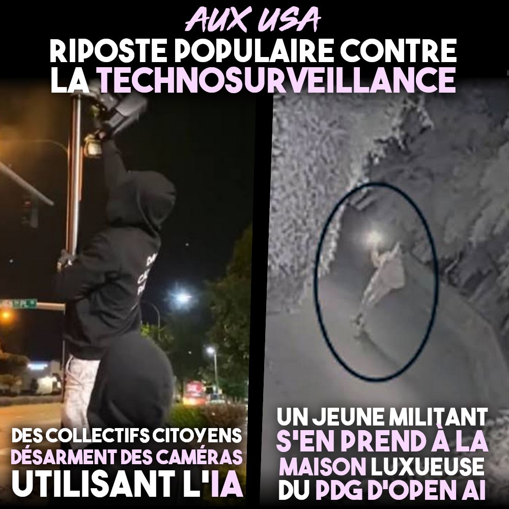 À gauche des personnes désarment une caméra de surveillance. À droite un militant jette un cocktail molotov sur la maison de Sam Altman, le patron de l'intelligence artificielle.