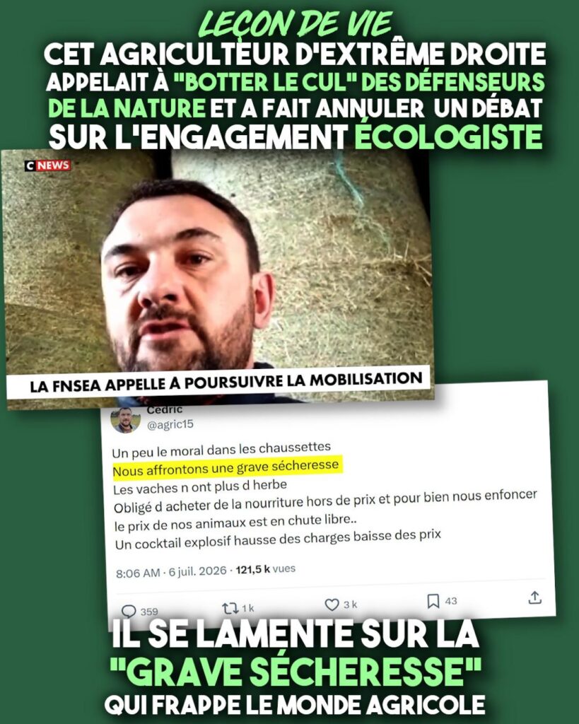 Cédric Viallemonteil, l'agriculteur d'extrême droite qui voulait "botter le cul" des écolos sur Twitter, mais qui se rend compte que la sécheresse pose d'avantage de problèmes aux agriculteurs.