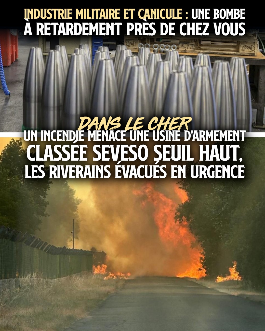 En haut des munitions fabriquée dans l'usine de KNDS du Cher. En bas cette même usine menacée par les flammes d'un incendie en pleine canicule.