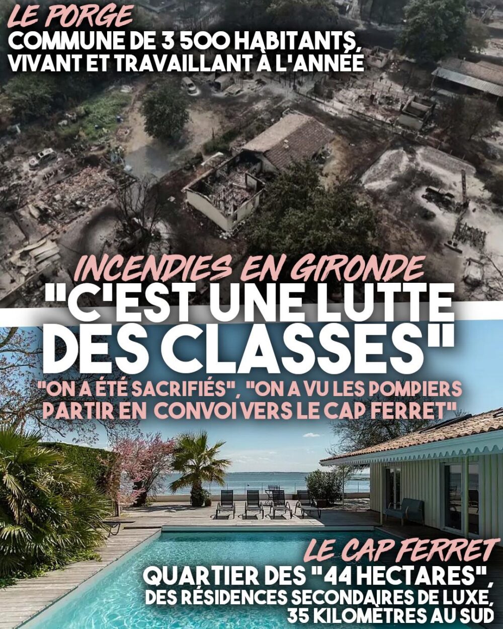 En haut la commune du Porge avec des maisons calcinées vues du ciel. En bas une villa du Cap Ferret, protégée de l'incendie par les pompiers. Le chaos climatique est une lutte de classes.