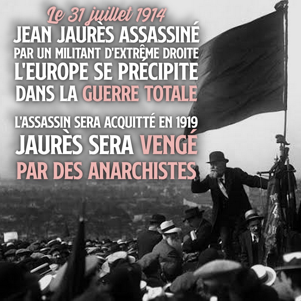 Le 31 juillet 1914 : Jaurès assassiné par l&rsquo;extrême droite, l&rsquo;Europe se précipite dans la guerre totale
