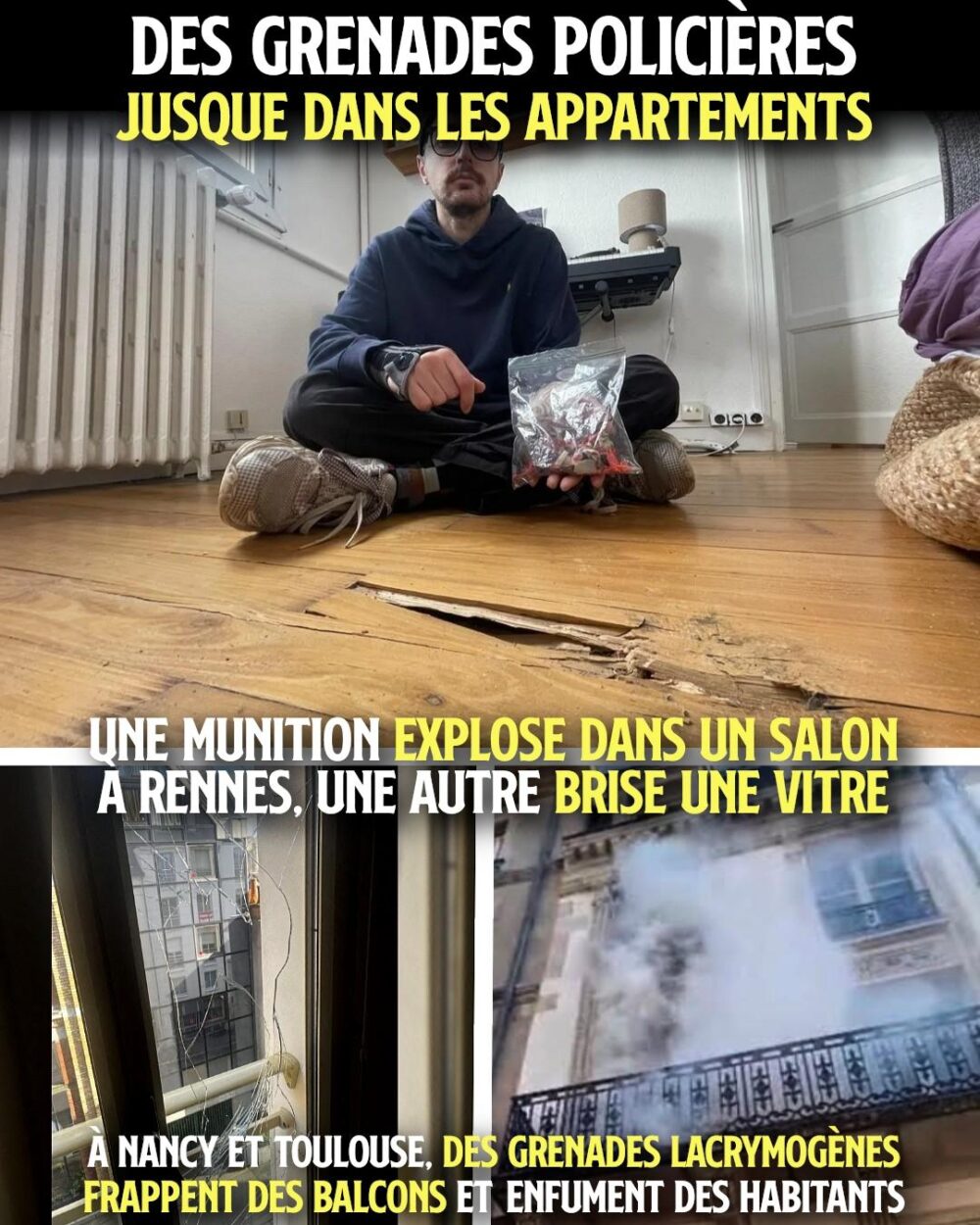 En haut, un habitant de Rennes face à son parquet explosé par une grenade GM2L. En bas la fenêtre cassée d'un appartement de Nancy qui a été noyé dans le gaz lacrymogène.